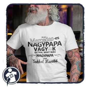 MERCEDES -es NAGYPAPA sokkal menőbb - póló