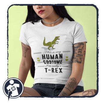 This is my human costume - T-REX - női póló 