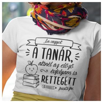   Én vagyok a TANÁR, akinél az előző évfolyam is RETTEGETT puskázni - női póló 