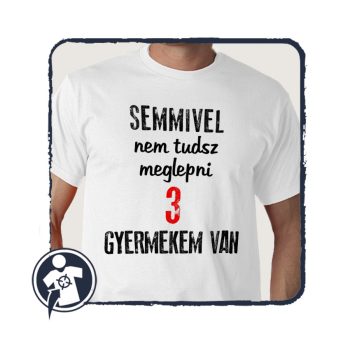 Semmivel nem tudsz meglepni - póló apukáknak