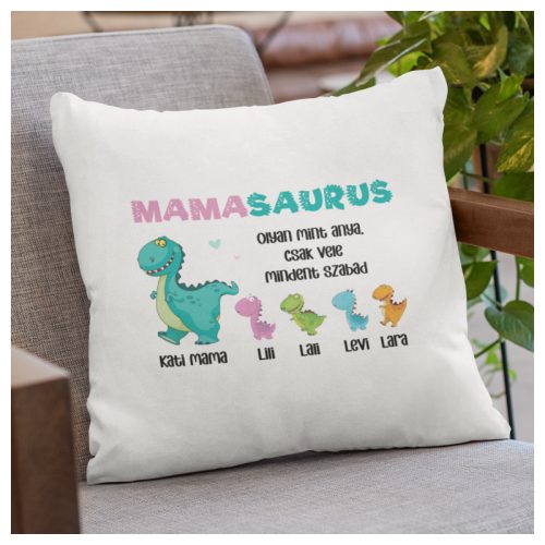 mamasaurus olyan mint anya csak vele mindent  szabas kis dinók egyedi nevekkel szerkeszthető - feliratos anyak napi párna 