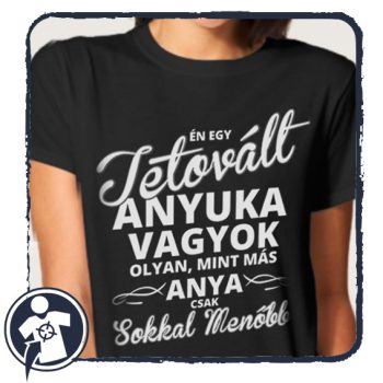 Tetovált anyuka sokkal menőbb - női póló 