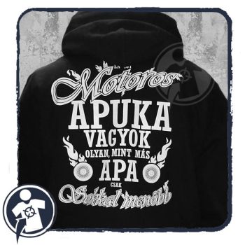 Motoros apuka vagyok - feliratos kapucnis pulóver (Én egy)