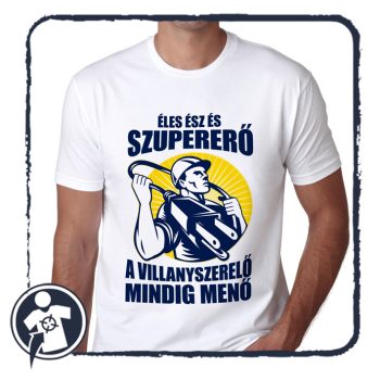   Éles ész és szupererő, a villanyszerelő mindig menő! - póló
