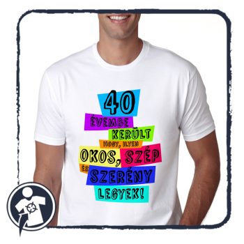   40 évembe került, hogy ilyen okos, szép és szerény legyek! - szülinapi póló