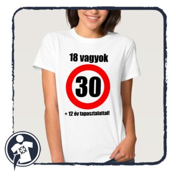   18 éves vagyok + X év tapasztalattal - szülinapi NŐI póló