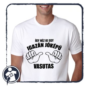 Így néz ki egy igazán jóképű ... VASUTAS - póló