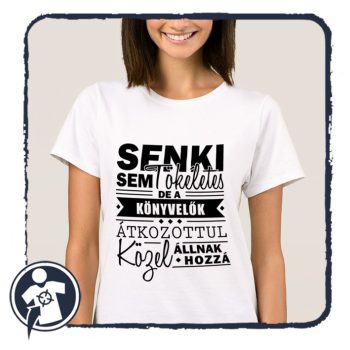   Senki sem tökéletes, de a KÖNYVELŐK átkozottul közel állnak hozzá - női póló
