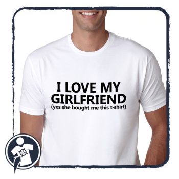 I love my girlfriend - póló