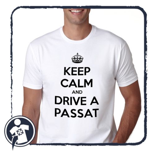 KEEP CALM and DRIVE PASSAT - feliratos Volkswagenes póló