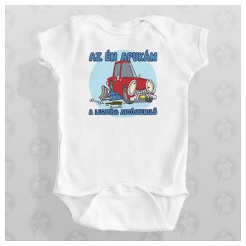   Az én apukám a legjobb autószerelő - mintájú body / gyerekpóló 
