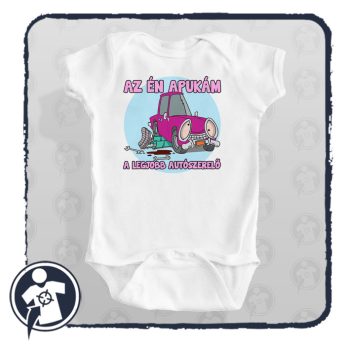   Az én apukám a legjobb autószerelő - body / gyerekpóló lányoknak