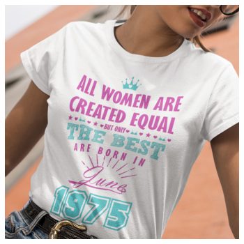   All women are ... but only the best... - szülinapi NŐI póló