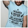 Sorry ladies, I'm married to a freakin' sexy wife... - vicces feliratos póló ()