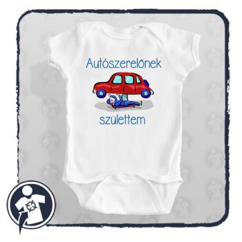 Autószerelőnek születtem - bababody/póló