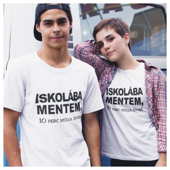   Iskolába mentem! 10 perc múlva jövök! - férfi / női póló