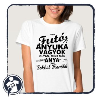 Futó anyuka sokkal menőbb - női póló