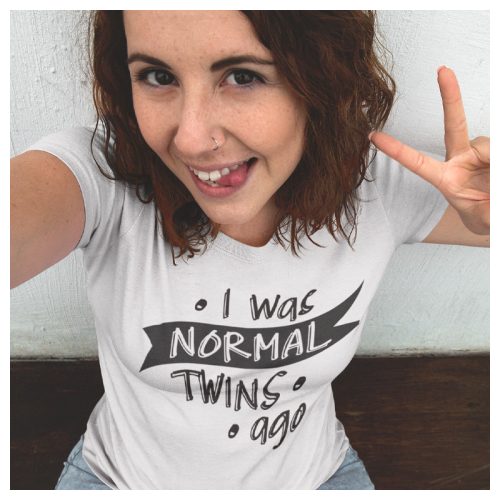 I was normal TWINS ago - vicces feliratos NŐI póló