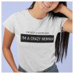 I'm not a good girl. I'm a CRAZY WOMAN - női póló 