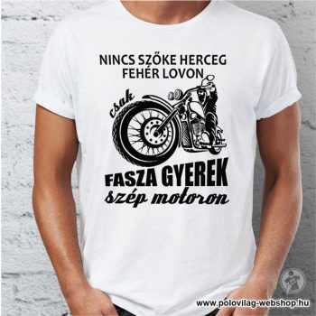   Nincs szőke herceg...csak fasza gyerek szép MOTORON - póló 