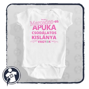 MERCEDES -es Apuka csodálatos kislánya - body/gyerekpóló