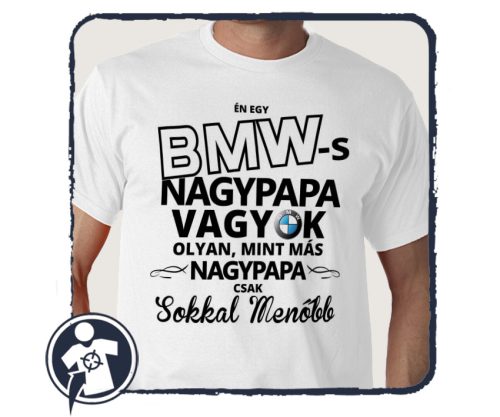 BMW-s NAGYPAPA sokkal menőbb - póló