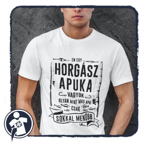 HORGÁSZ APUKA sokkal menőbb - póló 