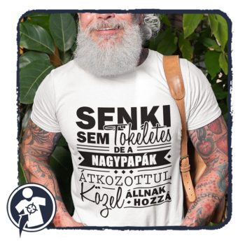   Senki sem tökéletes, de a NAGYPAPÁK átkozottul közel állnak hozzá - póló