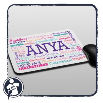   Egyedi egérpad - ANYA - fantasztikus, okos, gyönyörű, erős, gondoskodó, ...