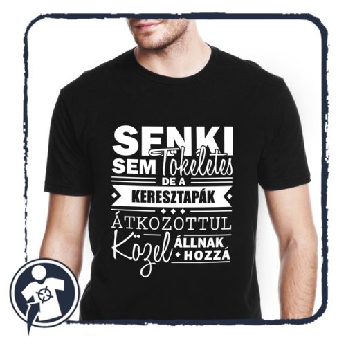 XXL-es fekete póló - Senki sem tökéletes, de a KERESZTAPÁK átkozottul közel állnak hozzá 
