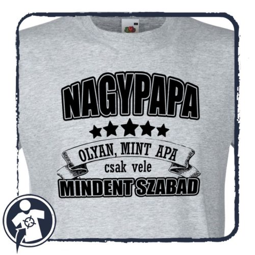 3XL-es cirmosszürke póló - Nagypapa olyan, mint Apa, csak vele mindent szabad - póló