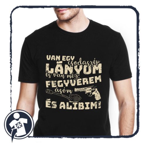 XL-es fekete / Van egy csodaszép lányom, és van még fegyverem, ásóm, és alibim - póló