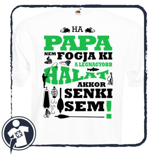 S-es cirmosszürke póló - Ha PAPA nem fogja ki a legnagyobb halat... - póló
