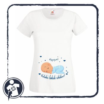 Valaki lakik idebent - feliratos női póló kismamáknak
