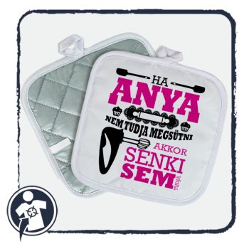   Egyedi edényfogó - Ha Anya nem tudja megsütni akkor senki sem