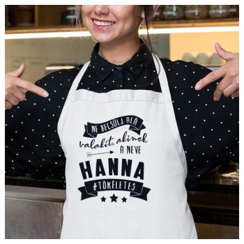   Ne becsülj alá valakit, akinek a neve ... #TÖKÉLETES - egyedi neves kötény 
