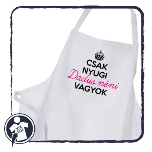 Csak nyugi - Dadus néni vagyok - vicces feliratos kötény dajkáknak 