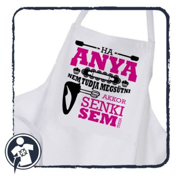   Kötény - Ha ANYA nem tudja megsütni akkor senki sem tudja - felirattal 