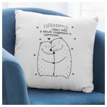   Veled még a hétfő reggeleket is szeretem - feliratos párna mackókkal 