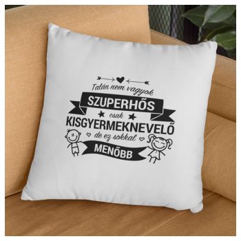 Egyedi párna - Szinte szuperhős kisgyermeknevelőknek :)
