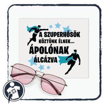   Szemüvegtörlő kendő - A szuperhősök köztünk élnek... ÁPOLÓNAK álcázva