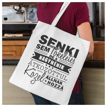   Senki sem tökéletes, de a NAGYNÉNIK átkozottul közel állnak hozzá -Vászonszatyor 