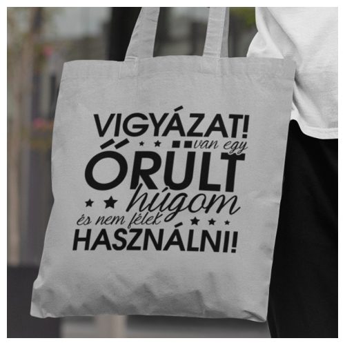 Vászonszatyor - Vigyázat! Van egy őrült húgom, és nem félek használni! 