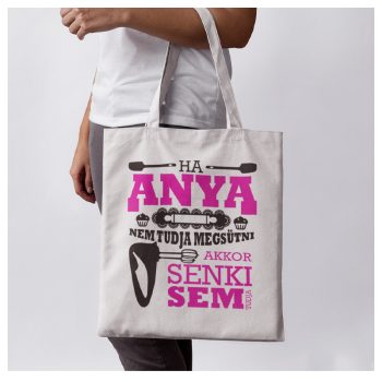   Vászonszatyor - Ha Anya nem tudja megsütni akkor senki sem tudja…