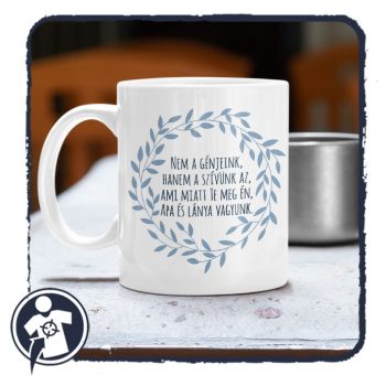   Nem a génjeink hanem a szívünk köt össze - Apák napi bögre
