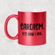 Sarcasm. It's how I hug.  - egyedi glitteres bögre