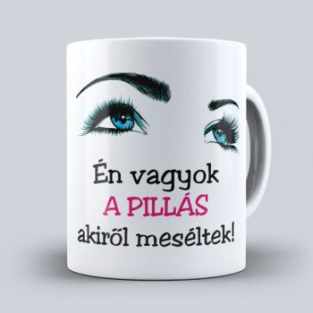 Én vagyok a pillás akiről meséltek - bögre 
