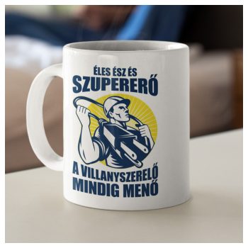   Éles ész és szupererő, a villanyszerelő mindig menő! - bögre