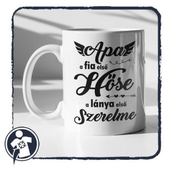 APA a fia első hőse, a lánya első szerelme - bögre