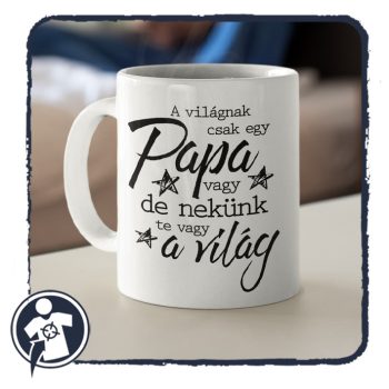   A világnak csak egy PAPA vagy, de nekünk te vagy a világ - bögre